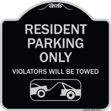 Signmission Parking Reserved Towing Resident Parking Violators Will Towed Alum Sign, 18" x 18", BS-1818-23375 A-DES-BS-1818-23375